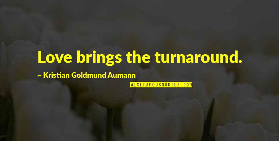 Baekhyun Inspirational Quotes By Kristian Goldmund Aumann: Love brings the turnaround.