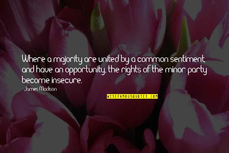 Baelen Verleyen Quotes By James Madison: Where a majority are united by a common