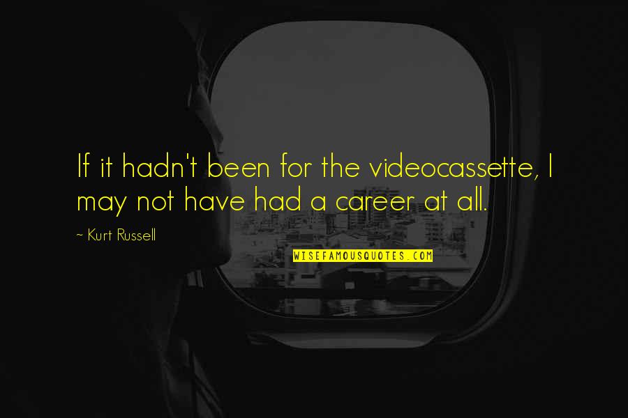 Baelish Music Youtube Quotes By Kurt Russell: If it hadn't been for the videocassette, I