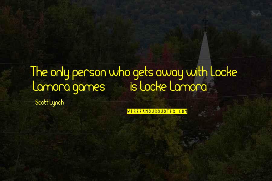 Baelor Breakspear Quotes By Scott Lynch: The only person who gets away with Locke