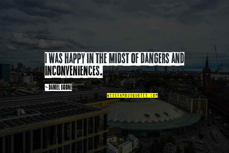 Baena Arnold Quotes By Daniel Boone: I was happy in the midst of dangers Baena Arnold Quotes By Daniel Boone: I was happy in the midst of dangers