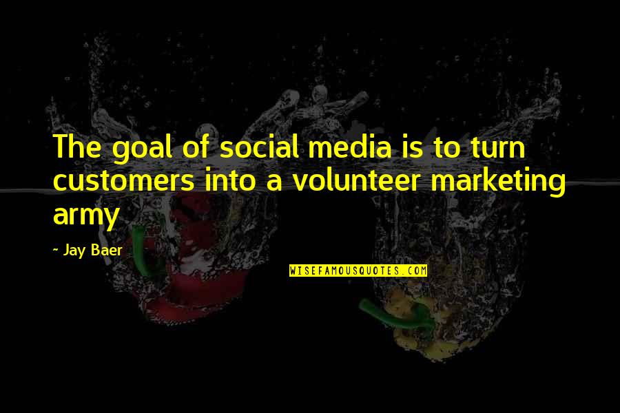Baer Quotes By Jay Baer: The goal of social media is to turn