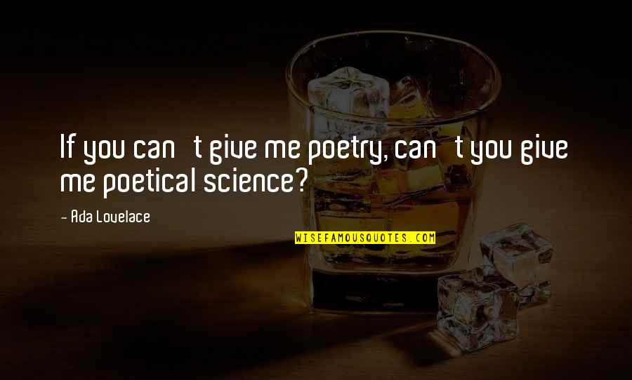 Baerga Quotes By Ada Lovelace: If you can't give me poetry, can't you