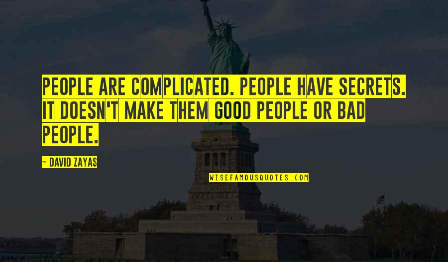 Baerlocher India Quotes By David Zayas: People are complicated. People have secrets. It doesn't