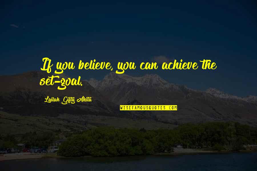 Baertsoen Te Quotes By Lailah Gifty Akita: If you believe, you can achieve the set-goal.