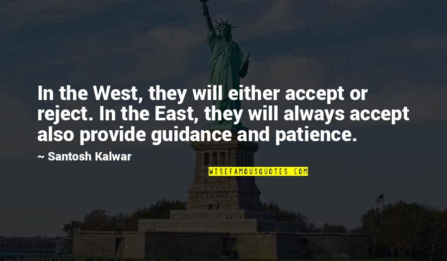 Baertsoen Te Quotes By Santosh Kalwar: In the West, they will either accept or