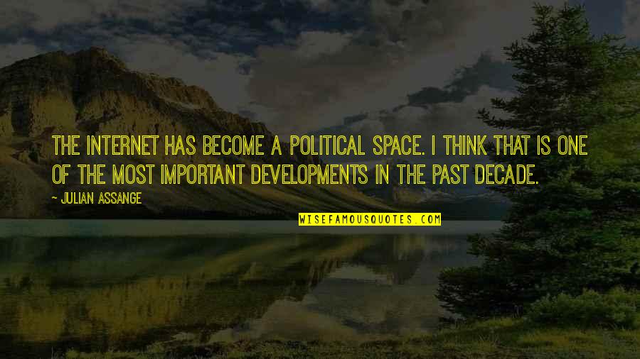 Baesa Crematorium Quotes By Julian Assange: The internet has become a political space. I