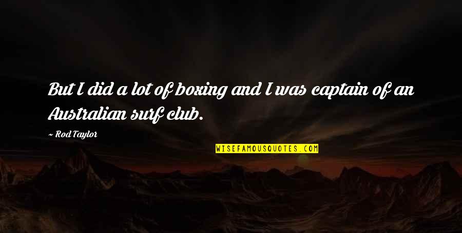 Baeumler Wanderferien Quotes By Rod Taylor: But I did a lot of boxing and