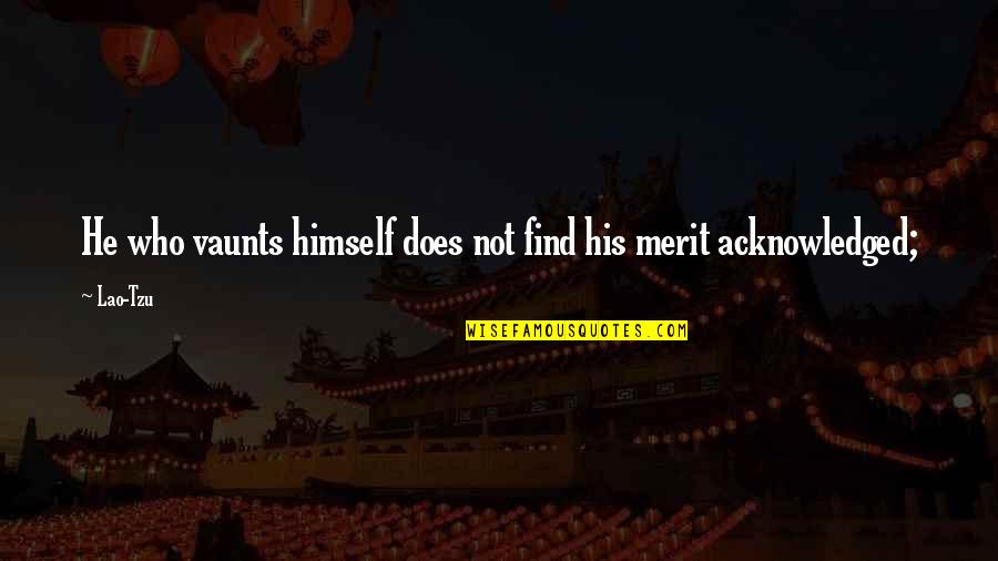 Baez Diamonds Quotes By Lao-Tzu: He who vaunts himself does not find his