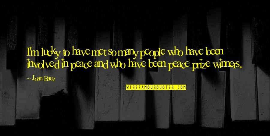 Baez's Quotes By Joan Baez: I'm lucky to have met so many people