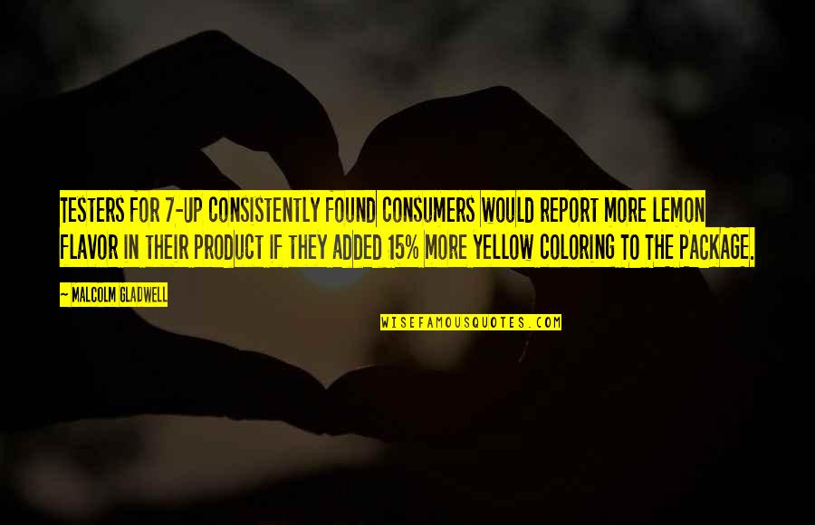 Baffa Landscape Quotes By Malcolm Gladwell: Testers for 7-Up consistently found consumers would report Baffa Landscape Quotes By Malcolm Gladwell: Testers for 7-Up consistently found consumers would report
