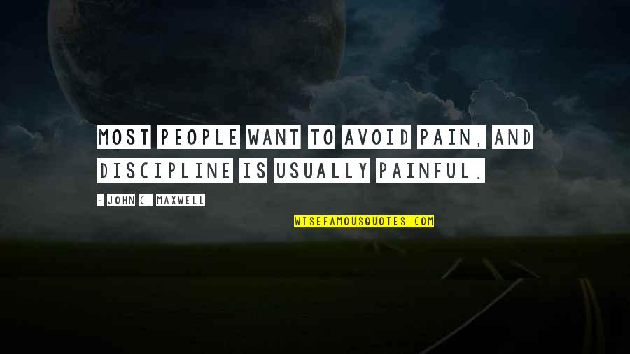Baffa News Quotes By John C. Maxwell: Most people want to avoid pain, and discipline Baffa News Quotes By John C. Maxwell: Most people want to avoid pain, and discipline