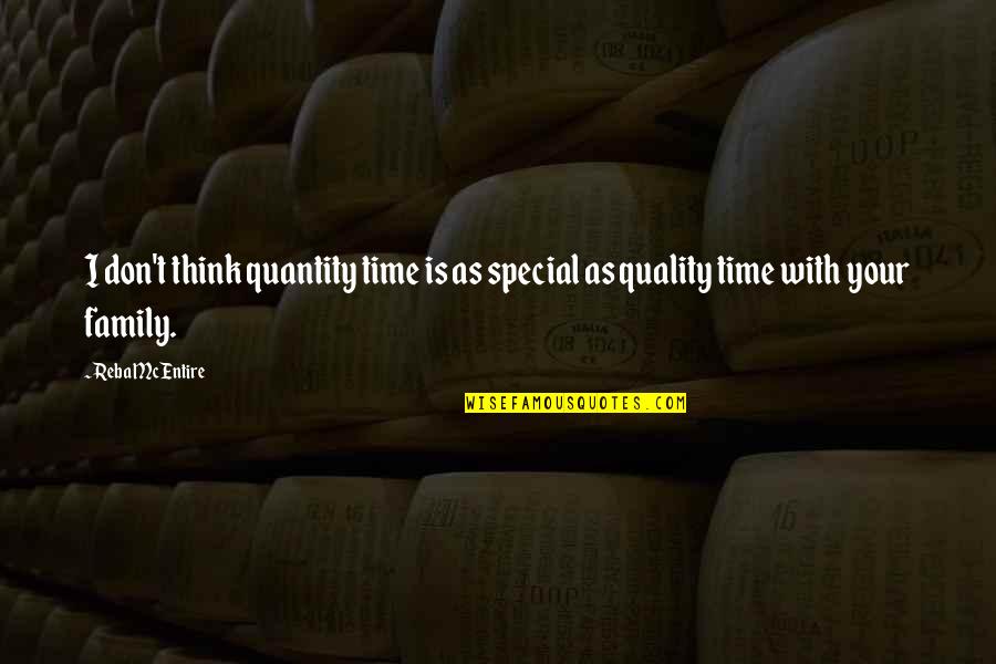 Baffingly Quotes By Reba McEntire: I don't think quantity time is as special