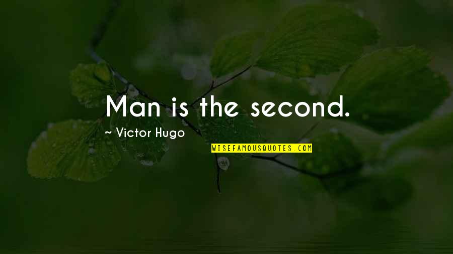 Baffle Them Quotes By Victor Hugo: Man is the second.