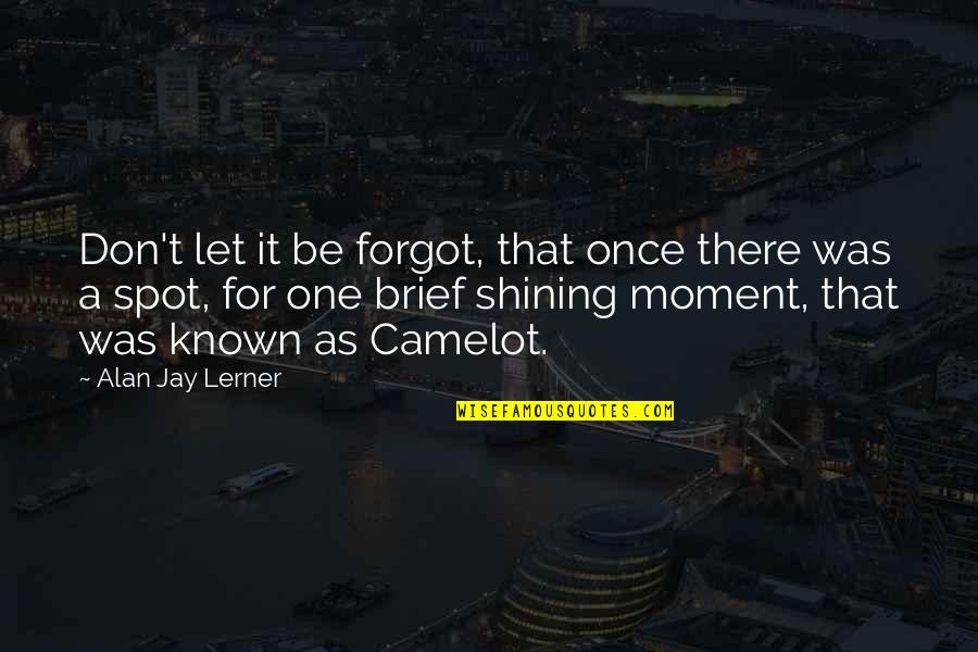 Baffler Golf Quotes By Alan Jay Lerner: Don't let it be forgot, that once there Baffler Golf Quotes By Alan Jay Lerner: Don't let it be forgot, that once there