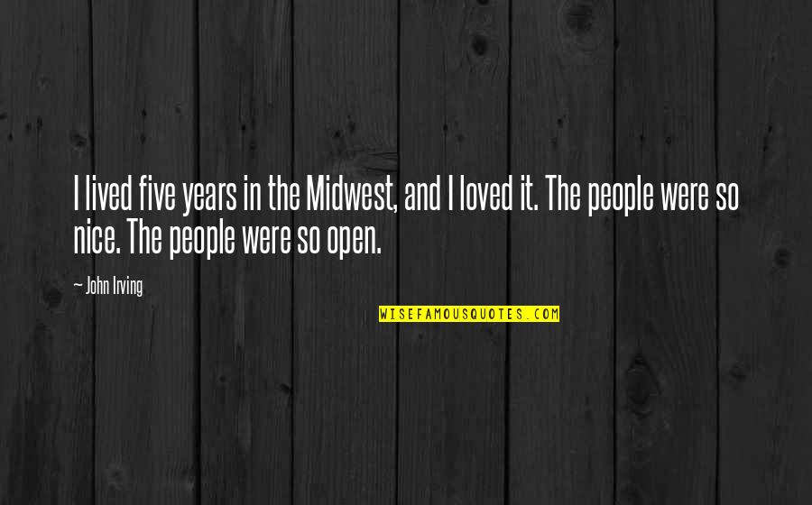 Baffles Quotes By John Irving: I lived five years in the Midwest, and Baffles Quotes By John Irving: I lived five years in the Midwest, and