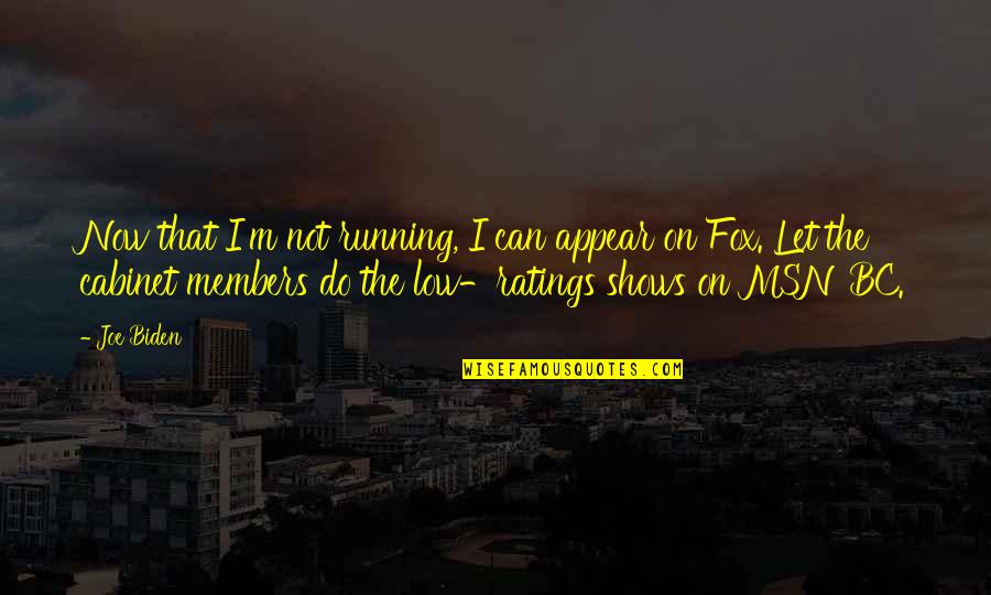 Baffour Osei Quotes By Joe Biden: Now that I'm not running, I can appear Baffour Osei Quotes By Joe Biden: Now that I'm not running, I can appear