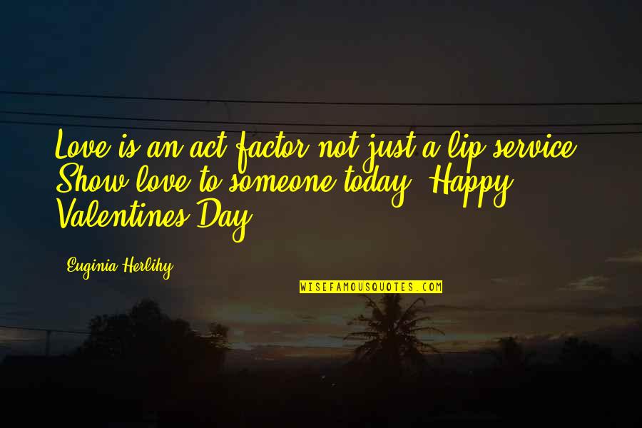 Bafin Germany Quotes By Euginia Herlihy: Love is an act factor not just a