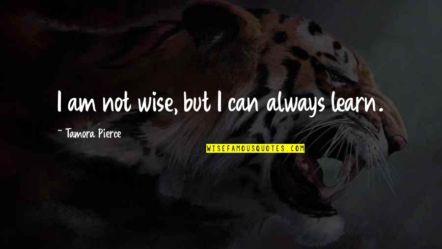 Bafoons Quotes By Tamora Pierce: I am not wise, but I can always