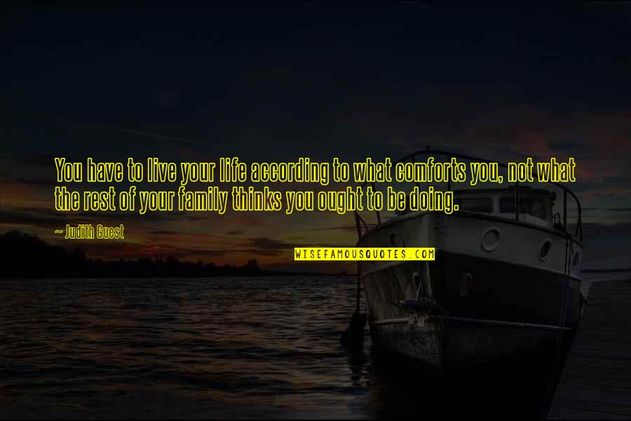 Bafou Quotes By Judith Guest: You have to live your life according to