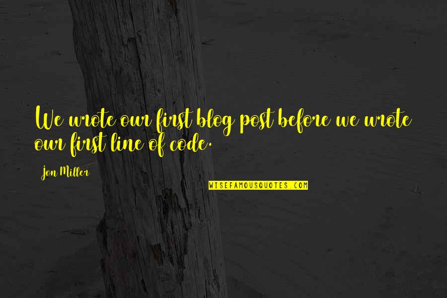 Bag And Shoes Quotes By Jon Miller: We wrote our first blog post before we