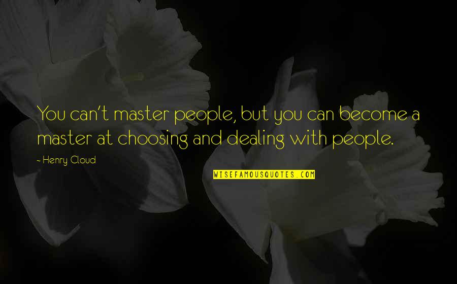Bag Lovers Quotes By Henry Cloud: You can't master people, but you can become Bag Lovers Quotes By Henry Cloud: You can't master people, but you can become
