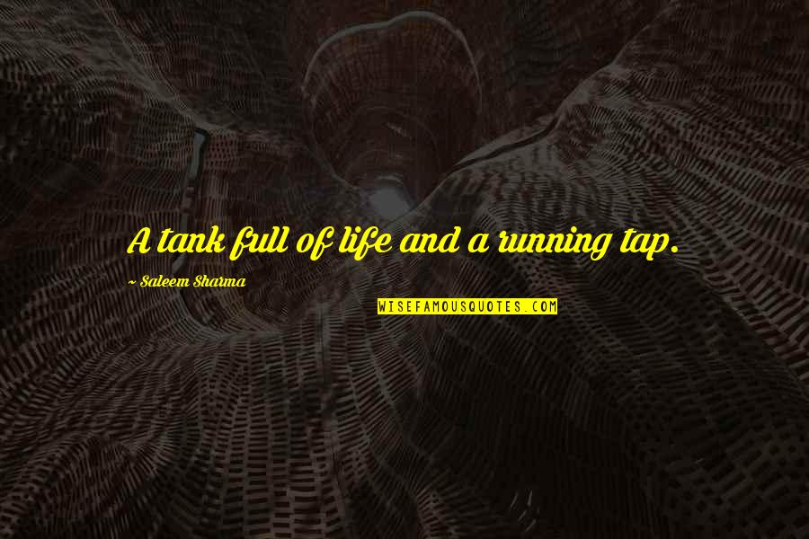 Bag Lovers Quotes By Saleem Sharma: A tank full of life and a running Bag Lovers Quotes By Saleem Sharma: A tank full of life and a running