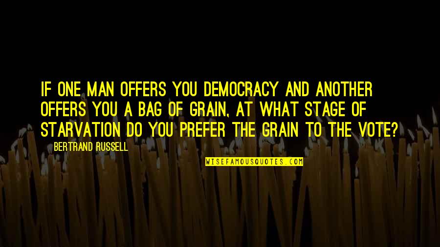 Bag Quotes By Bertrand Russell: If one man offers you democracy and another