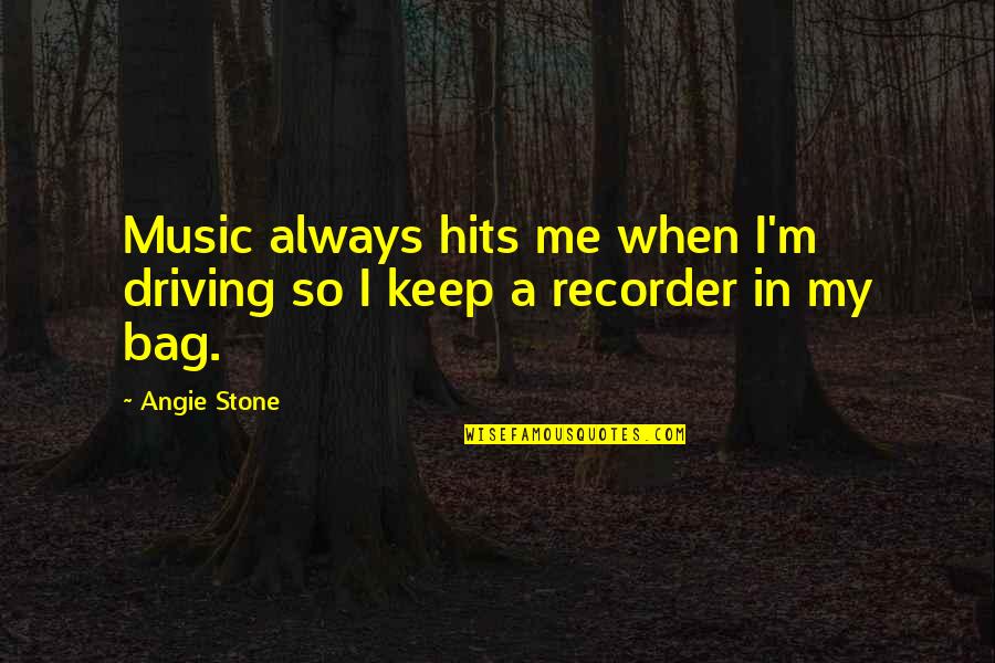 Bag'a Quotes By Angie Stone: Music always hits me when I'm driving so