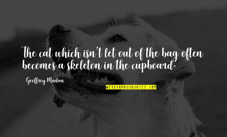 Bag'a Quotes By Geoffrey Madan: The cat which isn't let out of the