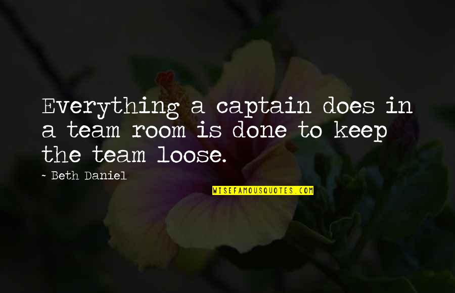 Bagaje Paint Quotes By Beth Daniel: Everything a captain does in a team room