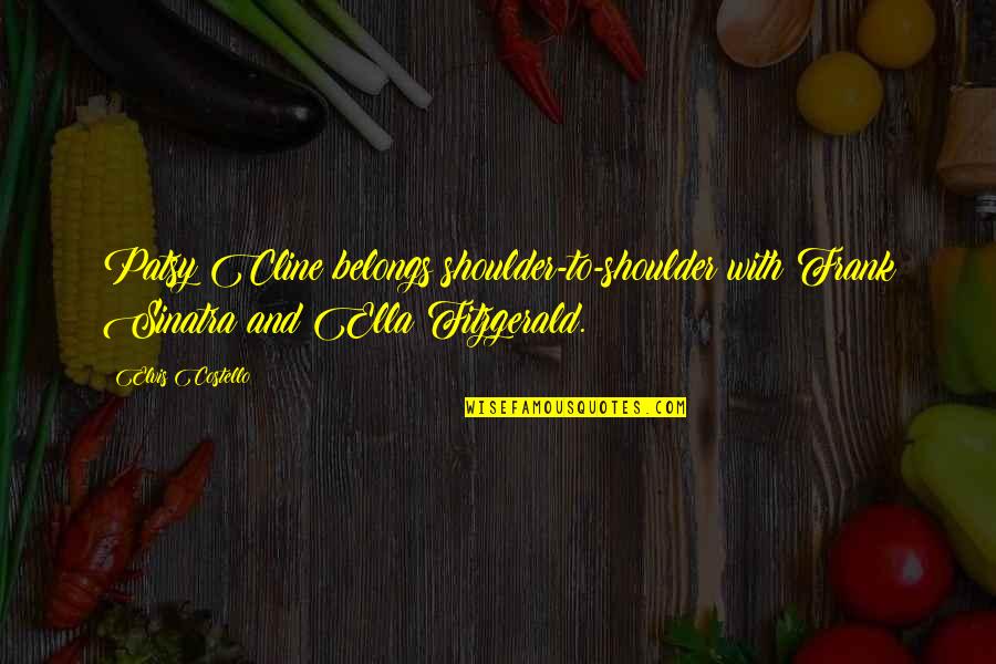 Bagalkote Pin Quotes By Elvis Costello: Patsy Cline belongs shoulder-to-shoulder with Frank Sinatra and