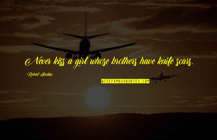 Bagalkote Pin Quotes By Robert Jordan: Never kiss a girl whose brothers have knife Bagalkote Pin Quotes By Robert Jordan: Never kiss a girl whose brothers have knife