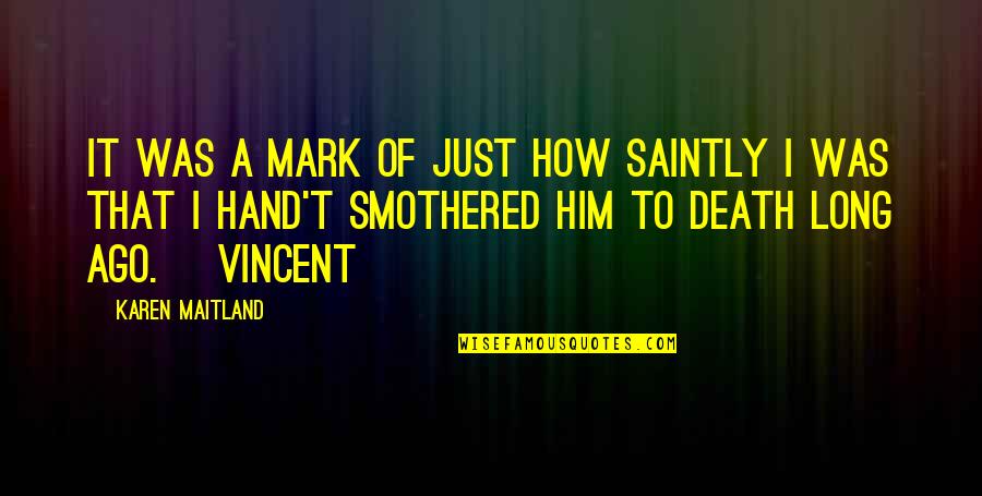 Bagaman Tagalog Quotes By Karen Maitland: It was a mark of just how saintly Bagaman Tagalog Quotes By Karen Maitland: It was a mark of just how saintly