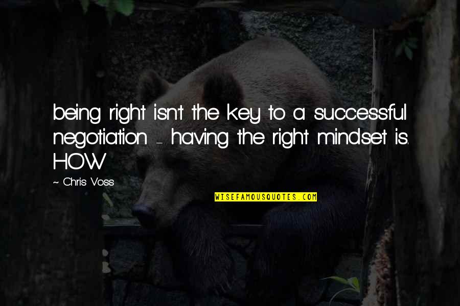 Bagamanoc Quotes By Chris Voss: being right isn't the key to a successful Bagamanoc Quotes By Chris Voss: being right isn't the key to a successful