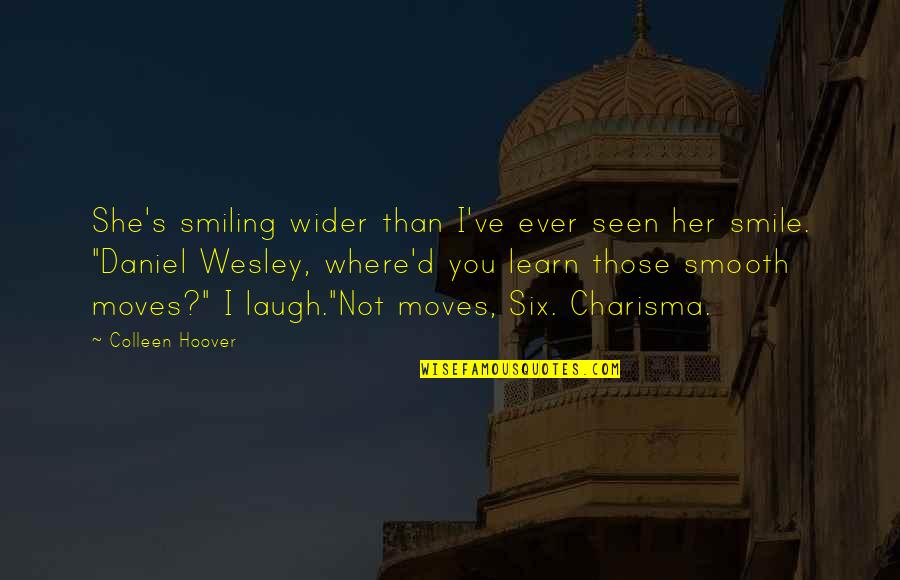 Bagan's Quotes By Colleen Hoover: She's smiling wider than I've ever seen her