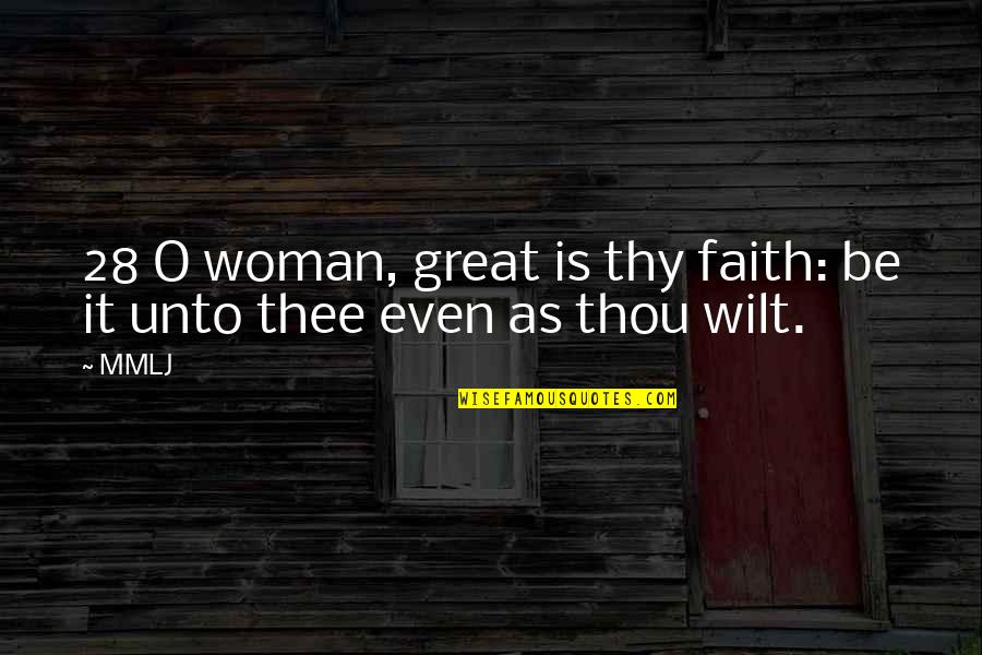 Bagan's Quotes By MMLJ: 28 O woman, great is thy faith: be