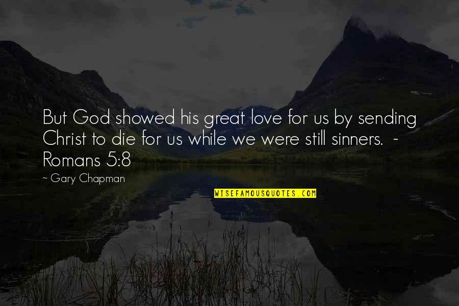 Bagao Felix Quotes By Gary Chapman: But God showed his great love for us