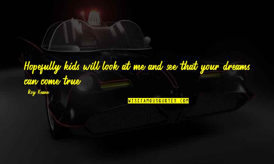 Bagavathi Sinhala Quotes By Roy Keane: Hopefully kids will look at me and see