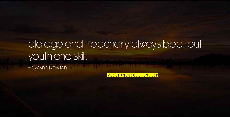 Bagay Kayo Quotes By Wayne Newton: old age and treachery always beat out youth