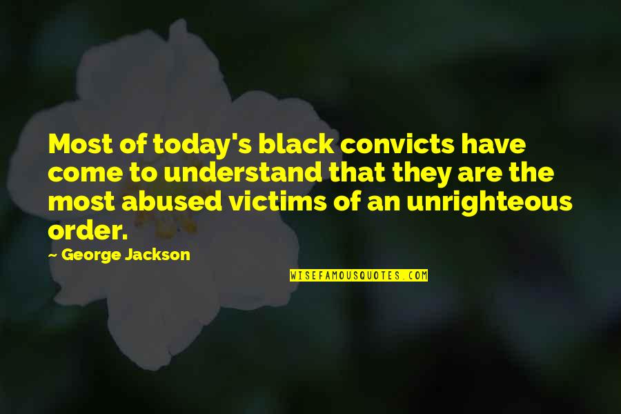 Bagchi Group Quotes By George Jackson: Most of today's black convicts have come to