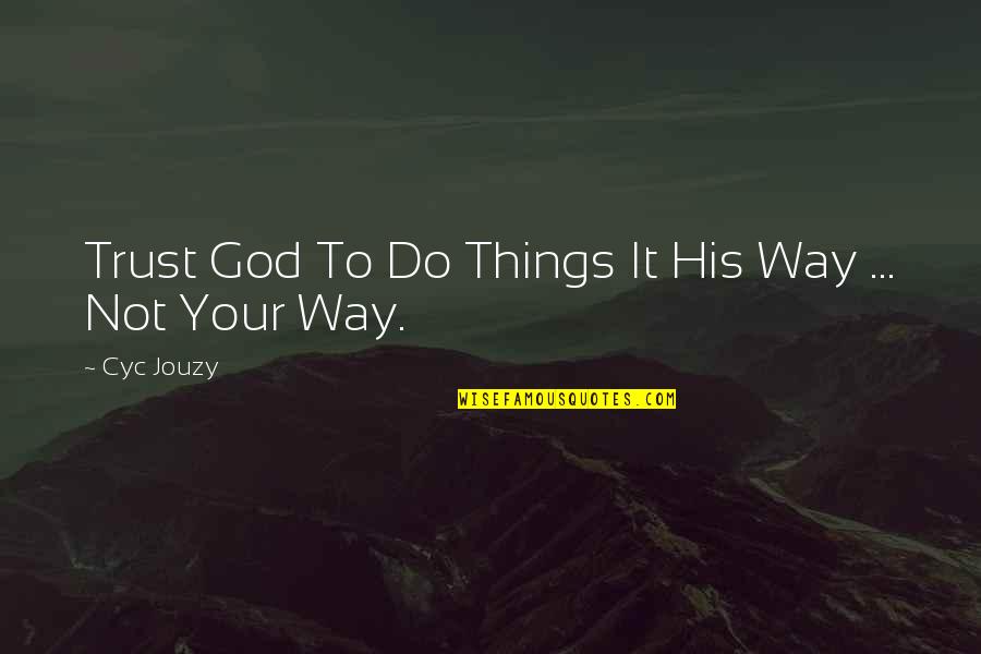 Bagful Of Party Quotes By Cyc Jouzy: Trust God To Do Things It His Way