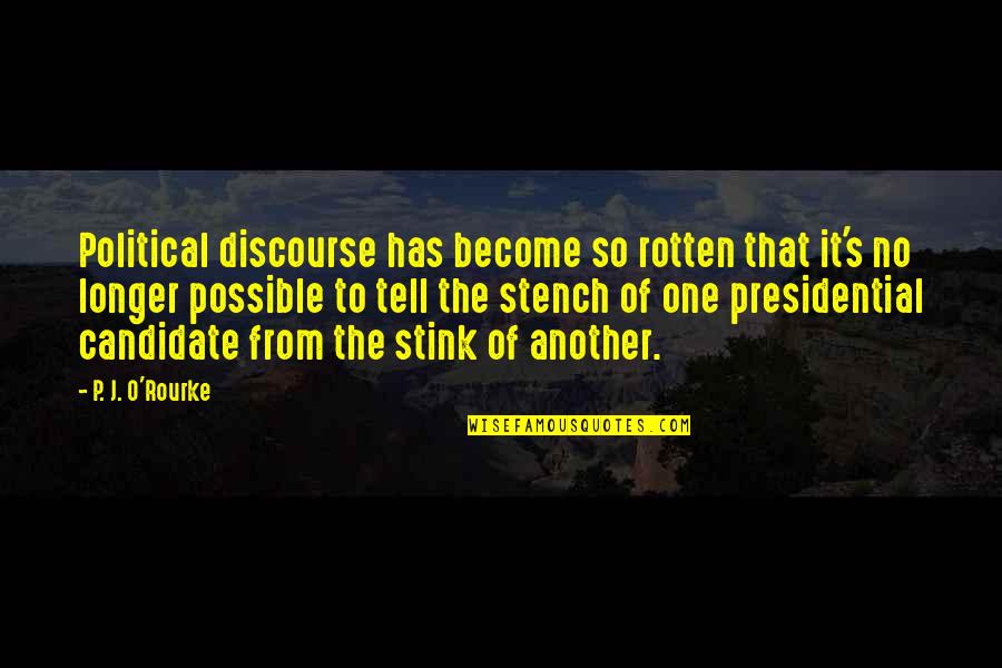 Baggage Claim Cedric Quotes By P. J. O'Rourke: Political discourse has become so rotten that it's Baggage Claim Cedric Quotes By P. J. O'Rourke: Political discourse has become so rotten that it's