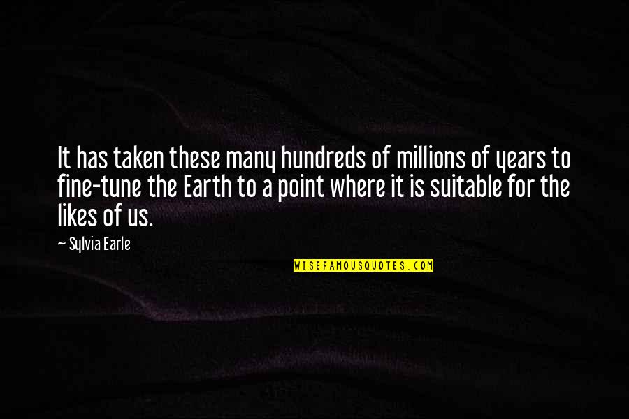 Baggage Claim Cedric Quotes By Sylvia Earle: It has taken these many hundreds of millions Baggage Claim Cedric Quotes By Sylvia Earle: It has taken these many hundreds of millions