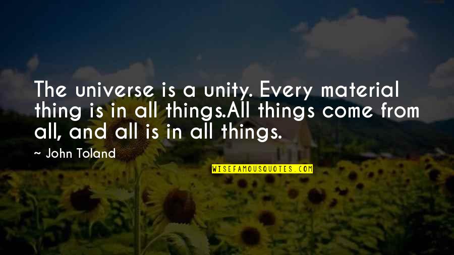 Baggage Claim Film Quotes By John Toland: The universe is a unity. Every material thing