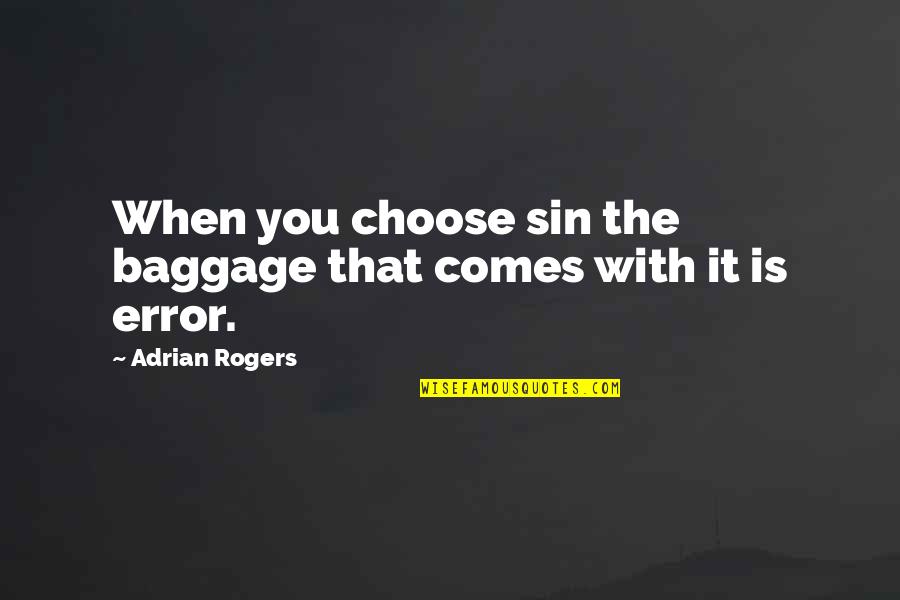 Baggage Quotes By Adrian Rogers: When you choose sin the baggage that comes Baggage Quotes By Adrian Rogers: When you choose sin the baggage that comes