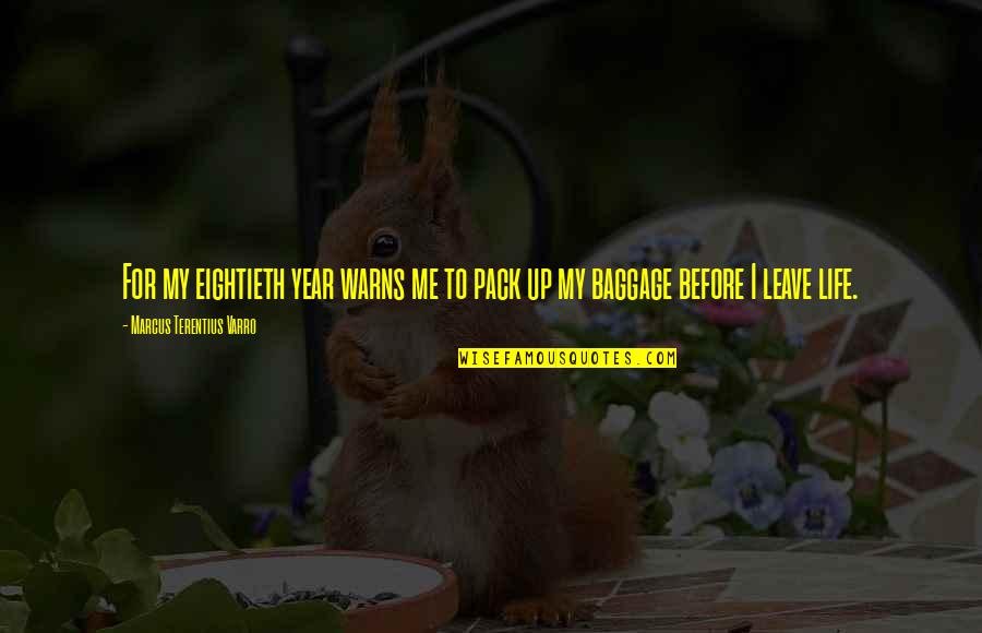 Baggage Quotes By Marcus Terentius Varro: For my eightieth year warns me to pack Baggage Quotes By Marcus Terentius Varro: For my eightieth year warns me to pack