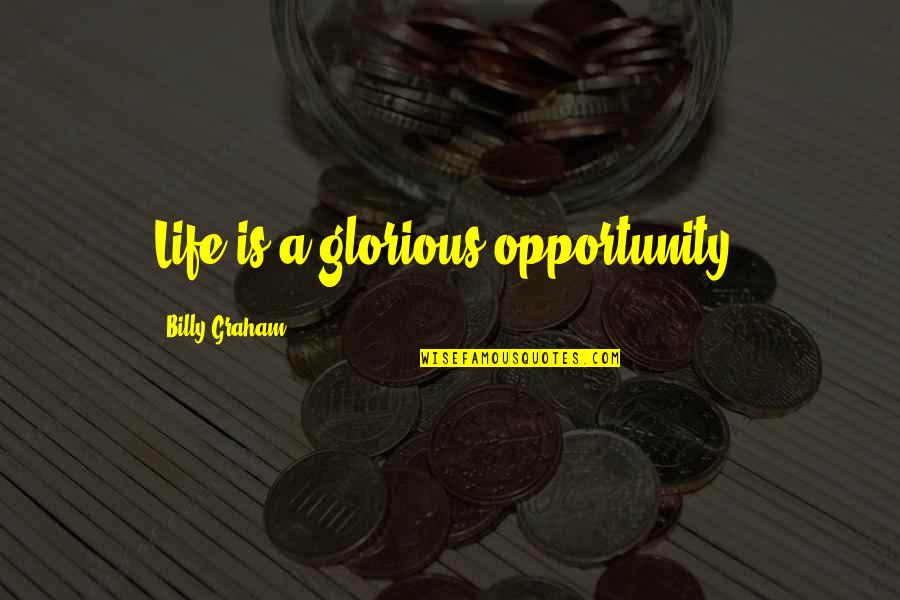 Baggages For Sale Quotes By Billy Graham: Life is a glorious opportunity. Baggages For Sale Quotes By Billy Graham: Life is a glorious opportunity.