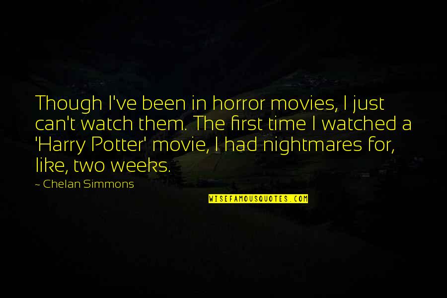 Bagged Quotes By Chelan Simmons: Though I've been in horror movies, I just