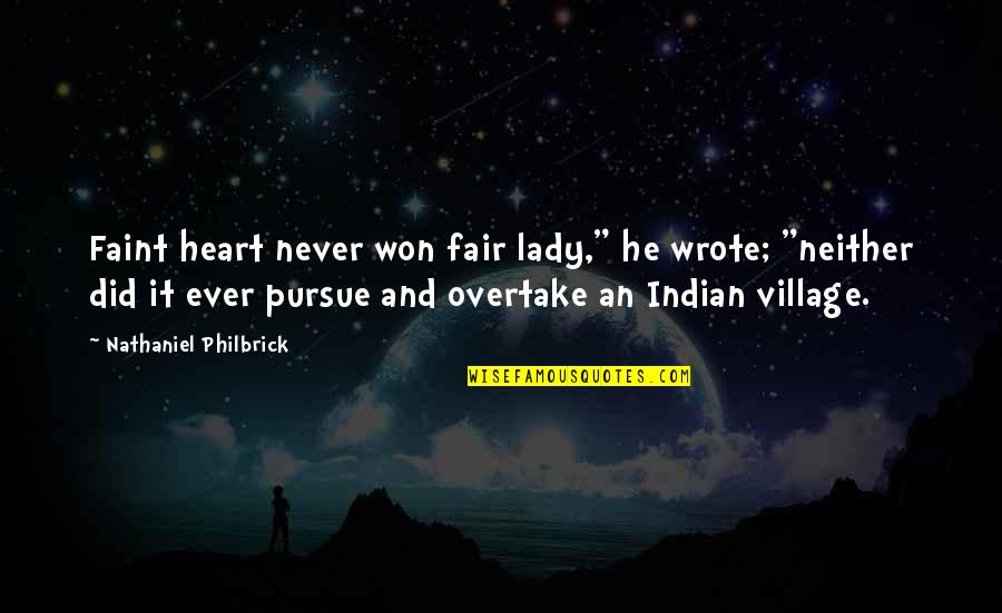 Bagged Quotes By Nathaniel Philbrick: Faint heart never won fair lady," he wrote;